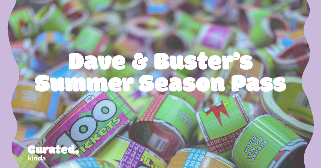 Why Dave & Buster’s Summer Season Pass Is a&nbsp;Must-Have