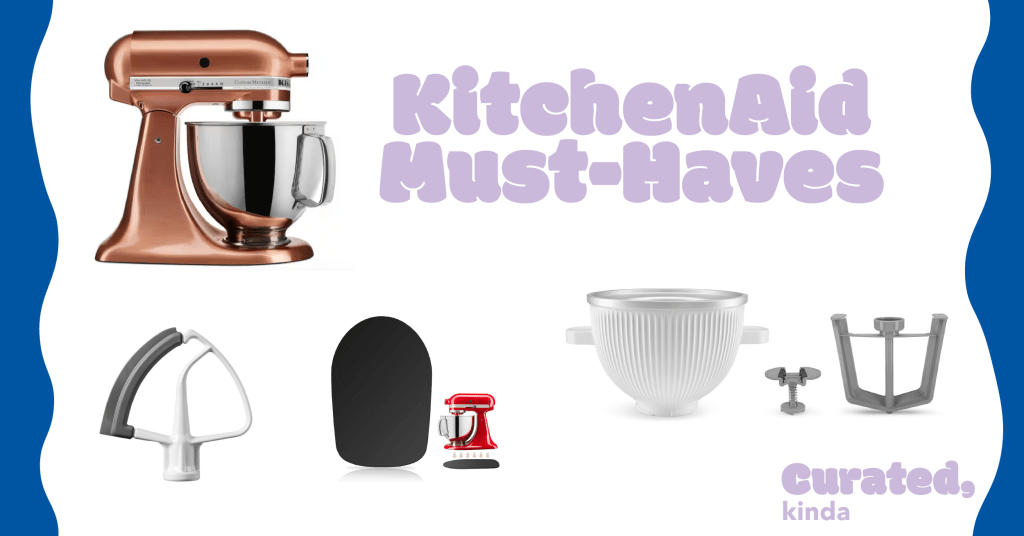 Kitchen Essentials: My KitchenAid and Its&nbsp;Co-Stars